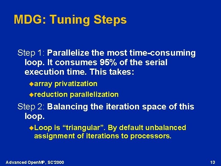 MDG: Tuning Steps Step 1: Parallelize the most time-consuming loop. It consumes 95% of