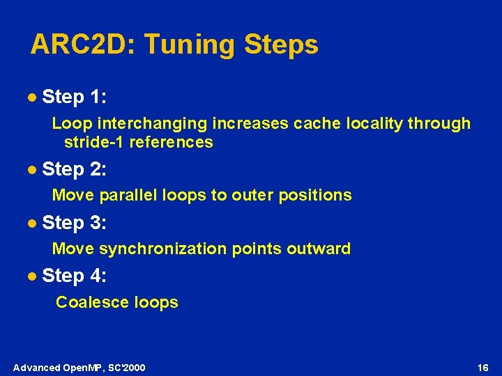 ARC 2 D: Tuning Steps l Step 1: Loop interchanging increases cache locality through