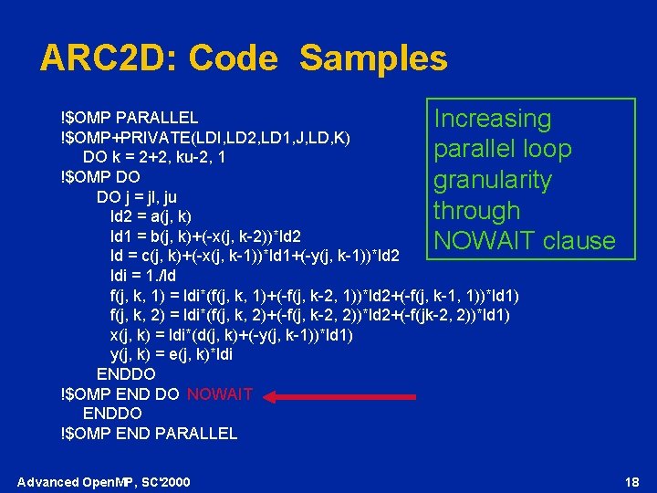 ARC 2 D: Code Samples !$OMP PARALLEL Increasing !$OMP+PRIVATE(LDI, LD 2, LD 1, J,