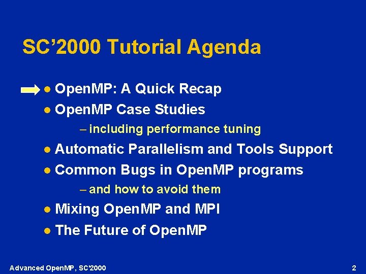 SC’ 2000 Tutorial Agenda Open. MP: A Quick Recap l Open. MP Case Studies