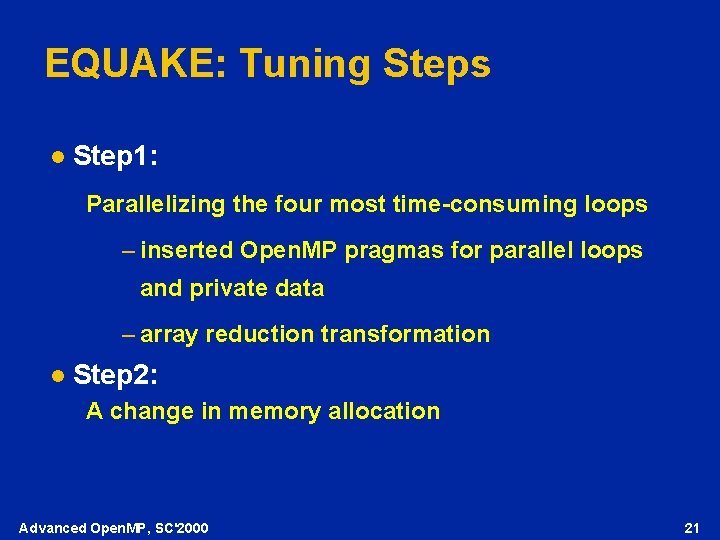 EQUAKE: Tuning Steps l Step 1: Parallelizing the four most time-consuming loops – inserted