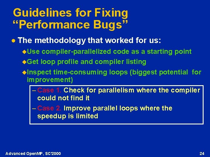 Guidelines for Fixing “Performance Bugs” l The methodology that worked for us: u. Use