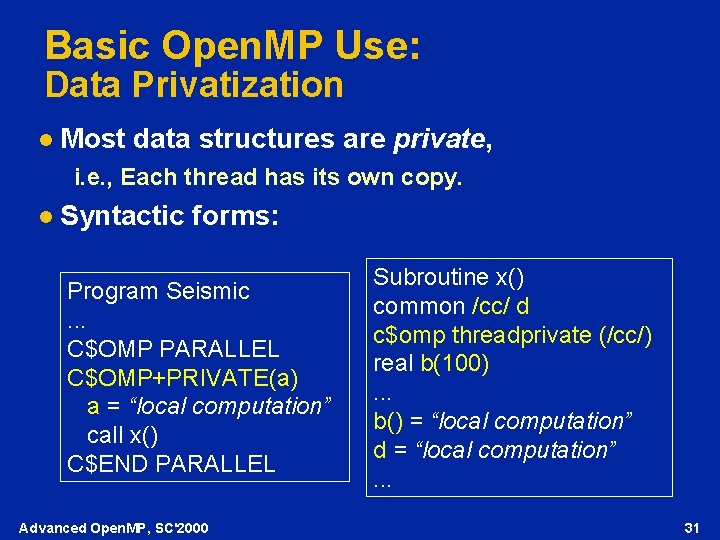 Basic Open. MP Use: Data Privatization l Most data structures are private, i. e.