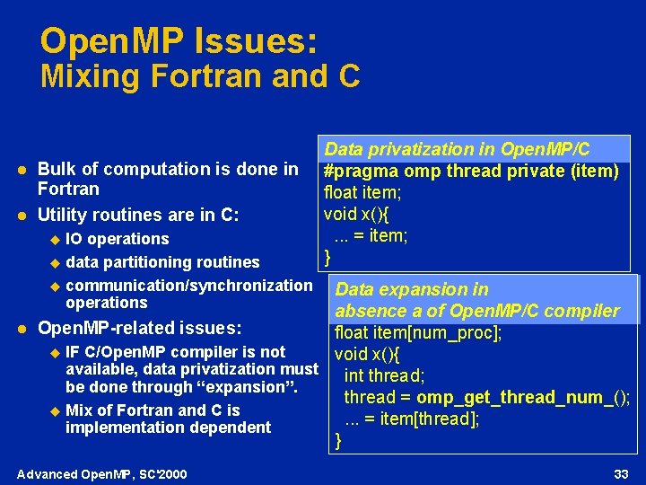 Open. MP Issues: Mixing Fortran and C l l Bulk of computation is done
