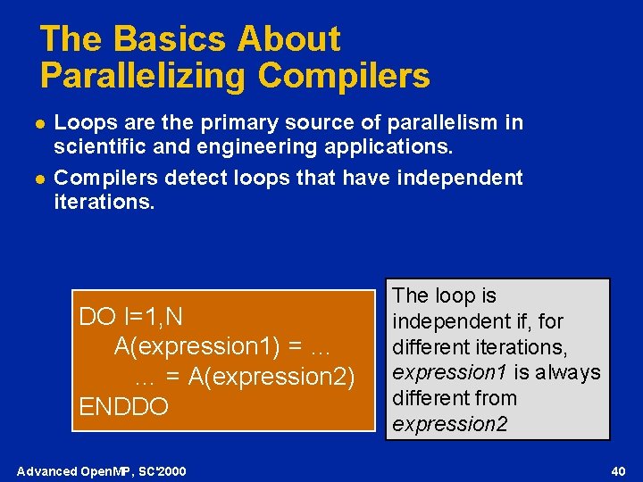 The Basics About Parallelizing Compilers l l Loops are the primary source of parallelism