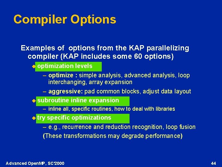 Compiler Options Examples of options from the KAP parallelizing compiler (KAP includes some 60