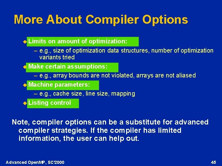 More About Compiler Options u Limits on amount of optimization: – e. g. ,