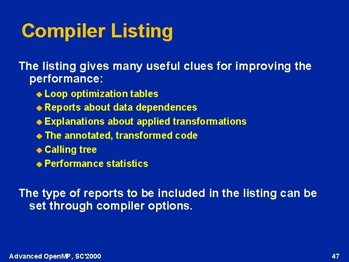 Compiler Listing The listing gives many useful clues for improving the performance: u Loop