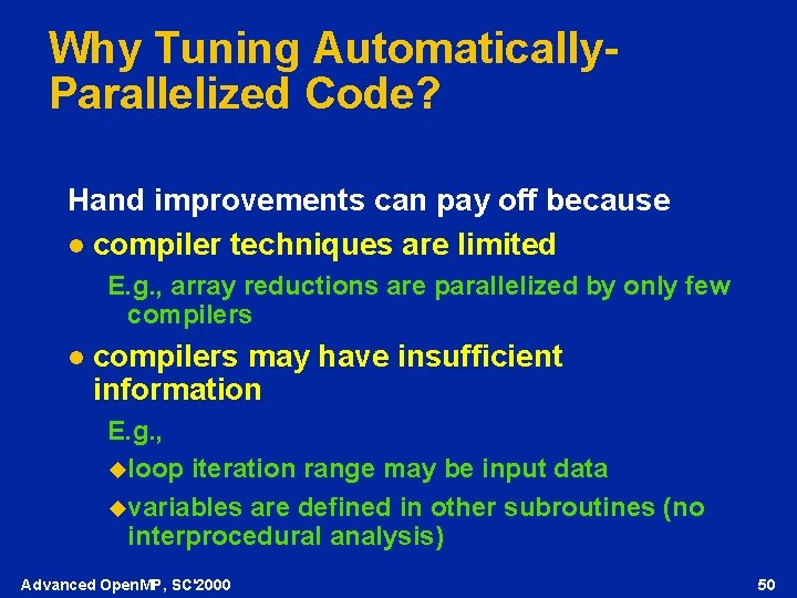 Why Tuning Automatically. Parallelized Code? Hand improvements can pay off because l compiler techniques