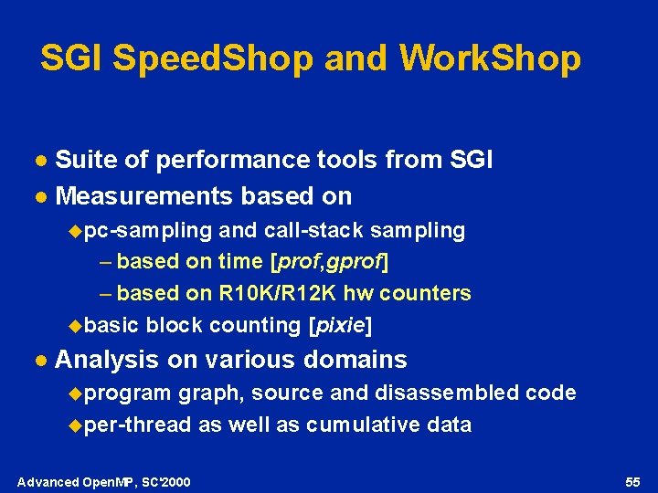 SGI Speed. Shop and Work. Shop Suite of performance tools from SGI l Measurements