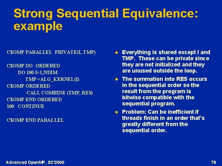 Strong Sequential Equivalence: example C$OMP PARALLEL PRIVATE(I, TMP) C$OMP DO ORDERED DO 100 I=1,