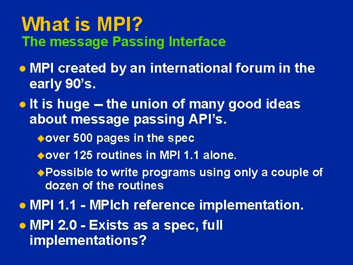 What is MPI? The message Passing Interface MPI created by an international forum in