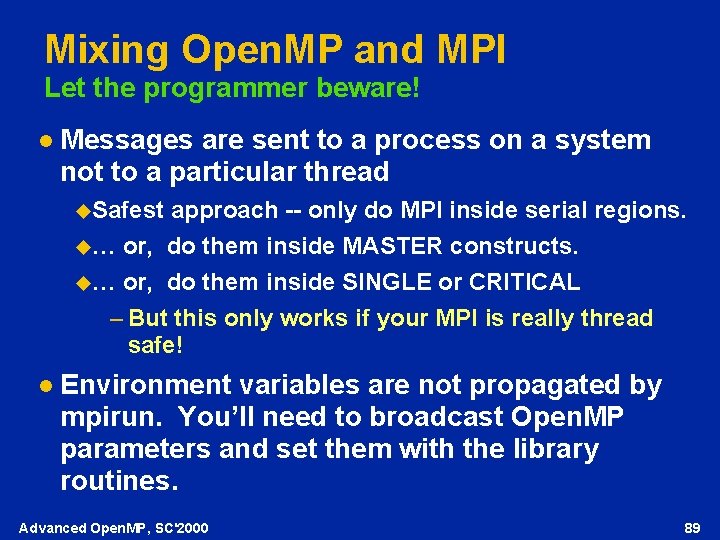 Mixing Open. MP and MPI Let the programmer beware! l Messages are sent to