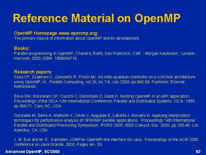 Reference Material on Open. MP Homepage www. openmp. org: The primary source of information