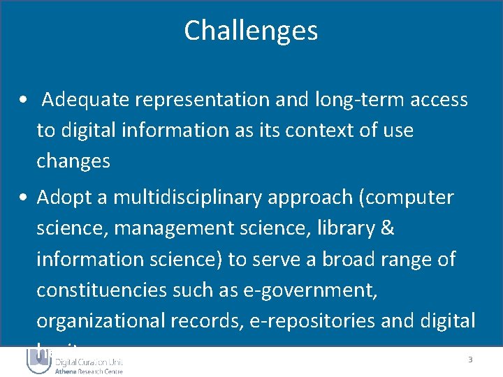 Challenges • Adequate representation and long-term access to digital information as its context of Challenges • Adequate representation and long-term access to digital information as its context of