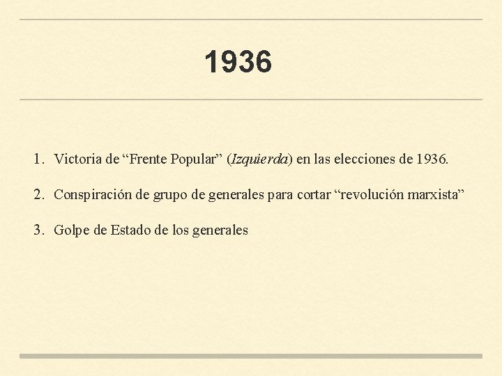 1936 1. Victoria de “Frente Popular” (Izquierda) en las elecciones de 1936. 2. Conspiración