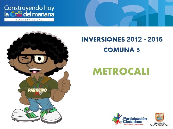 INVERSIONES 2012 - 2015 COMUNA 5 METROCALI 
