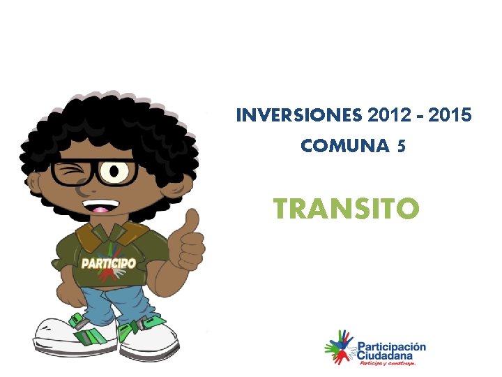 INVERSIONES 2012 - 2015 COMUNA 5 TRANSITO 