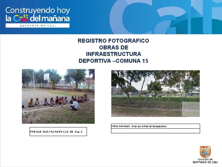 REGISTRO FOTOGRAFICO OBRAS DE INFRAESTRUCTURA DEPORTIVA –COMUNA 15 PISTA PATINAJE Cra 2 con Cll.