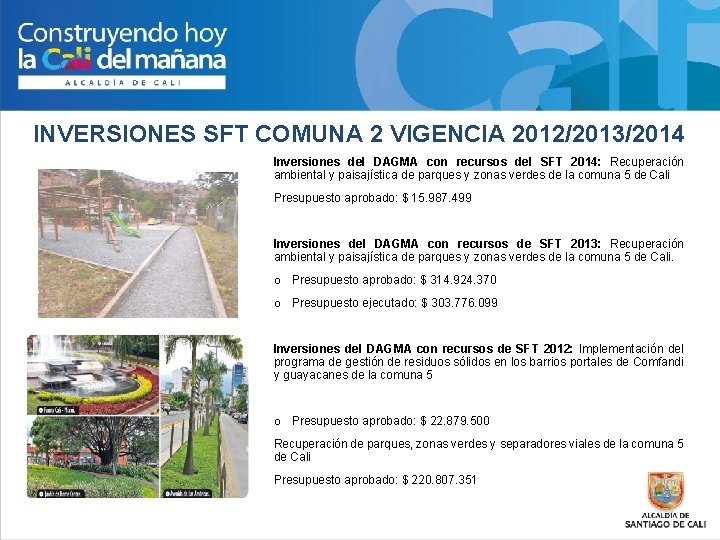 INVERSIONES SFT COMUNA 2 VIGENCIA 2012/2013/2014 Inversiones del DAGMA con recursos del SFT 2014: