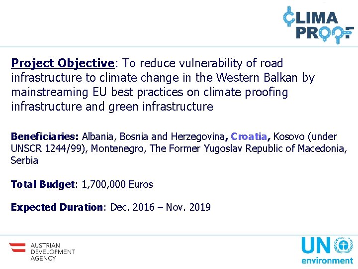 Project Objective: To reduce vulnerability of road infrastructure to climate change in the Western Project Objective: To reduce vulnerability of road infrastructure to climate change in the Western