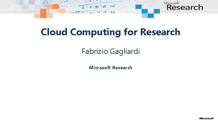 Cloud Computing for Research Fabrizio Gagliardi Microsoft Research 