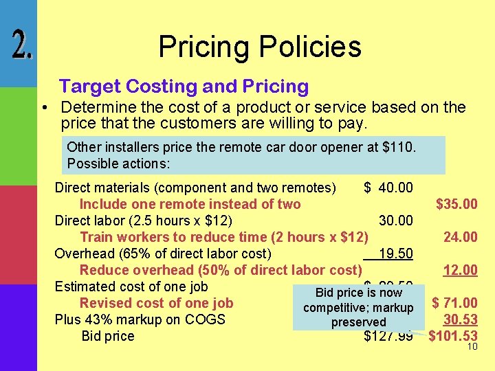 Pricing Policies Target Costing and Pricing • Determine the cost of a product or
