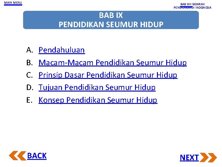 MAIN MENU BAB VIII SEJARAH PENDIDIKANDI INDONESIA BAB IX PENDIDIKAN SEUMUR HIDUP A. B.