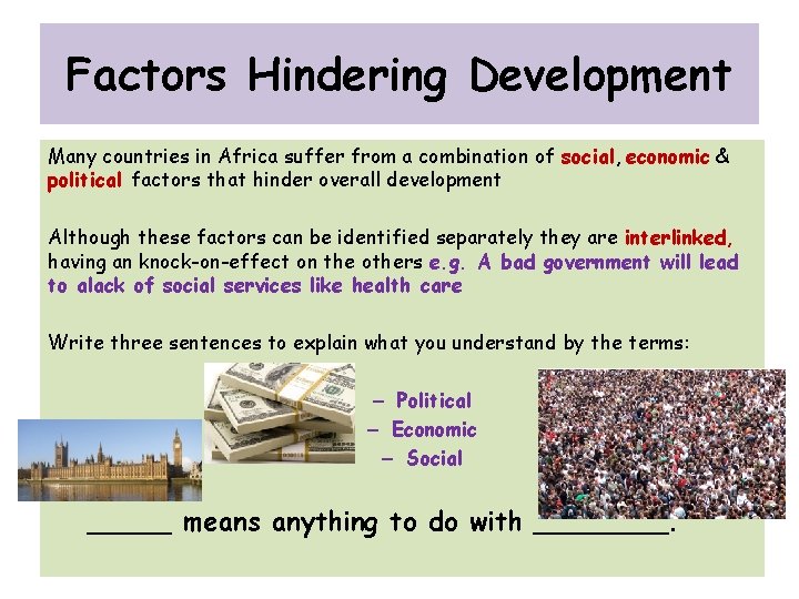 Factors Hindering Development Many countries in Africa suffer from a combination of social, economic