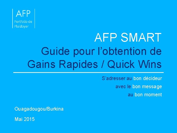 AFP SMART Guide pour l’obtention de Gains Rapides / Quick Wins S’adresser au bon