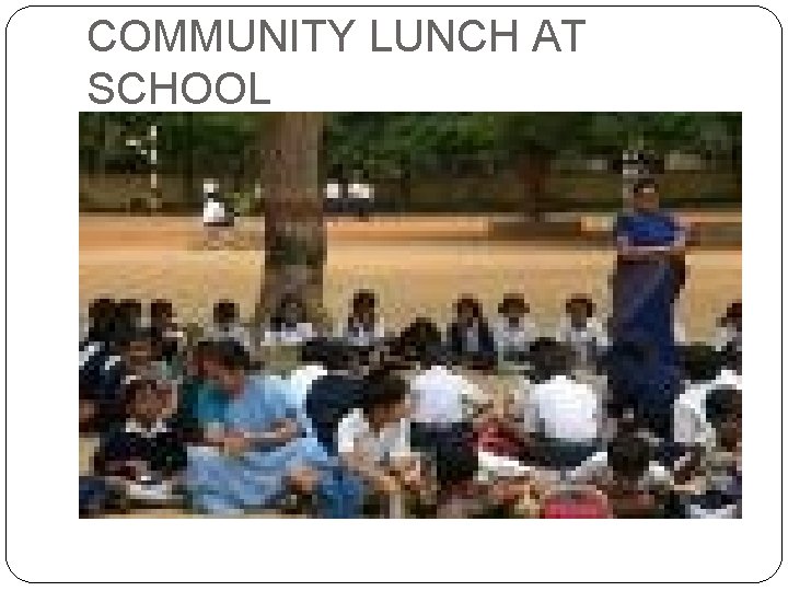 COMMUNITY LUNCH AT SCHOOL COMMUNITY LUNCH AT SCHOOL