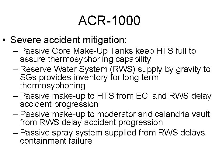 ACR-1000 • Severe accident mitigation: – Passive Core Make-Up Tanks keep HTS full to