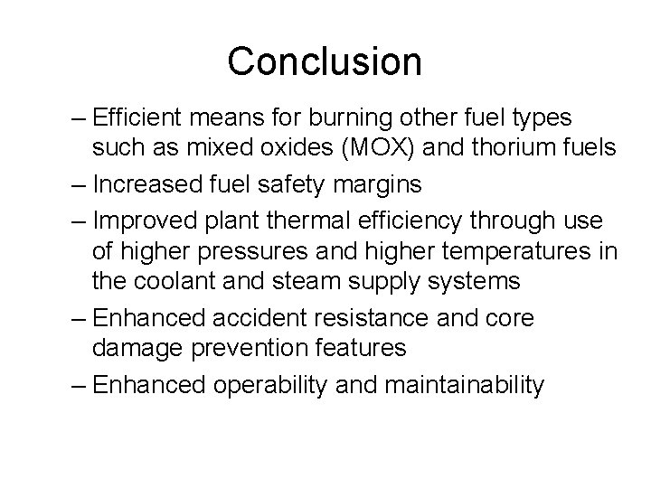 Conclusion – Efficient means for burning other fuel types such as mixed oxides (MOX)
