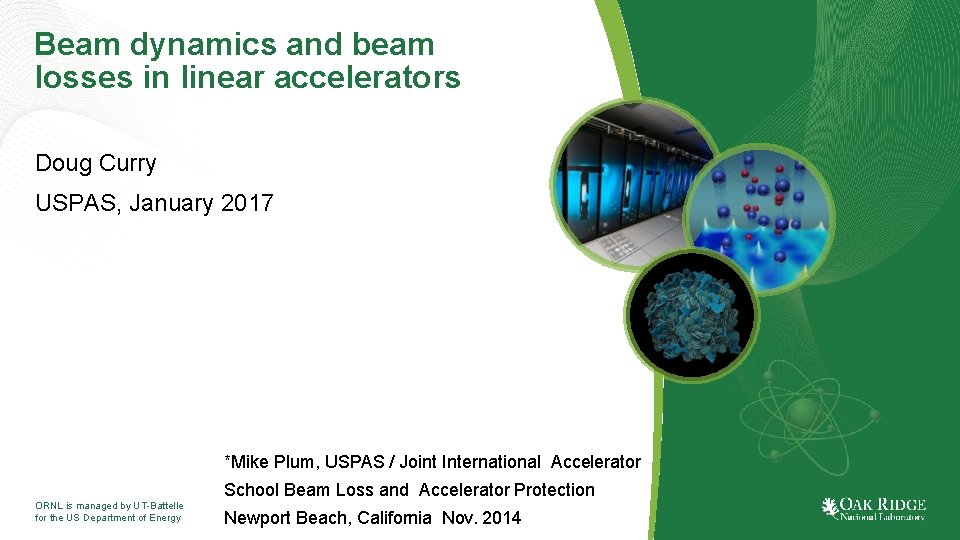 Beam dynamics and beam losses in linear accelerators Doug Curry USPAS, January 2017 *Mike