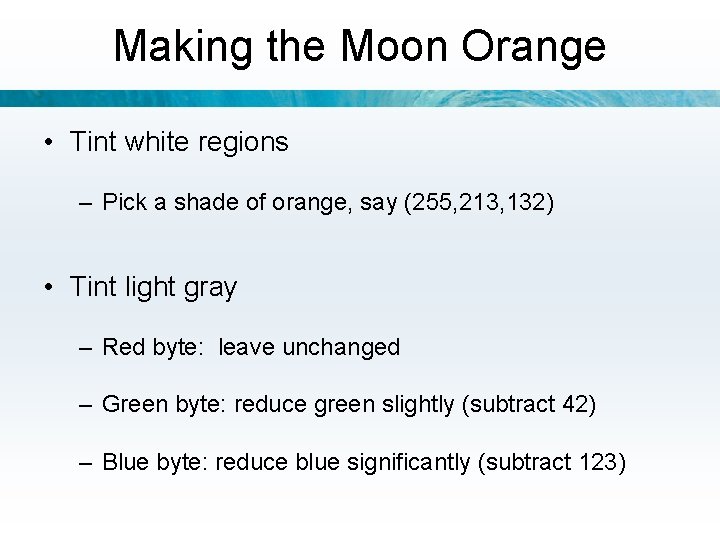 Making the Moon Orange • Tint white regions – Pick a shade of orange,