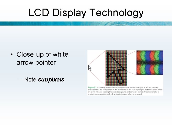 LCD Display Technology • Close-up of white arrow pointer – Note subpixels 