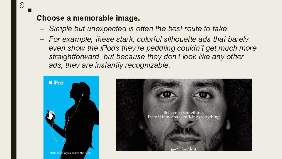 6 ■ Choose a memorable image. – Simple but unexpected is often the best