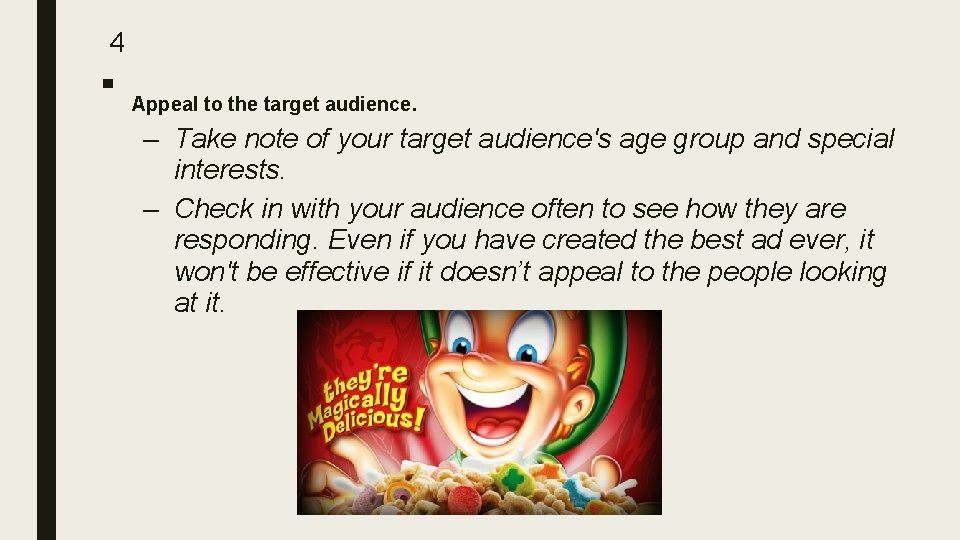 4 ■ Appeal to the target audience. – Take note of your target audience's