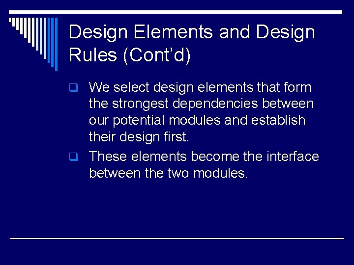 Design Elements and Design Rules (Cont’d) q We select design elements that form the