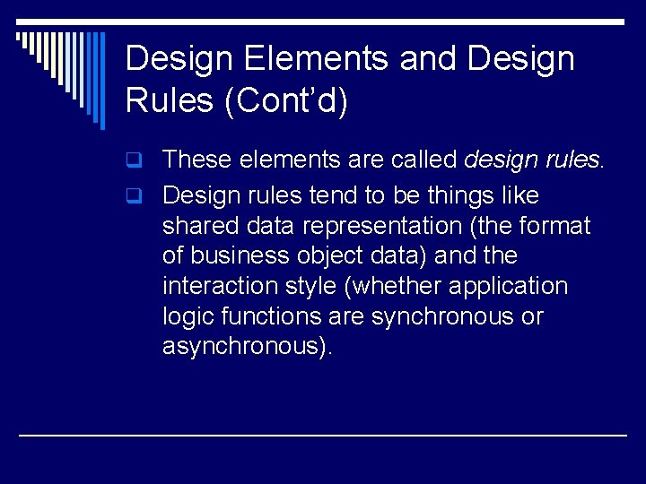 Design Elements and Design Rules (Cont’d) q These elements are called design rules. q