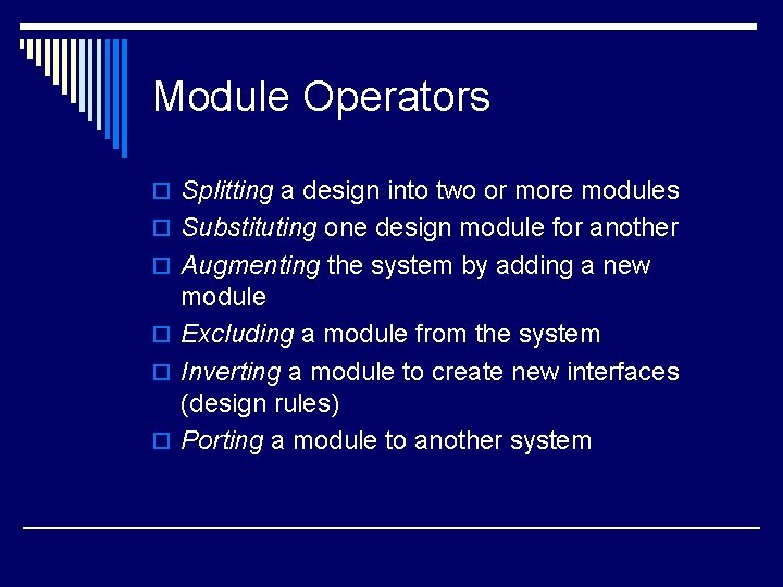 Module Operators o Splitting a design into two or more modules o Substituting one