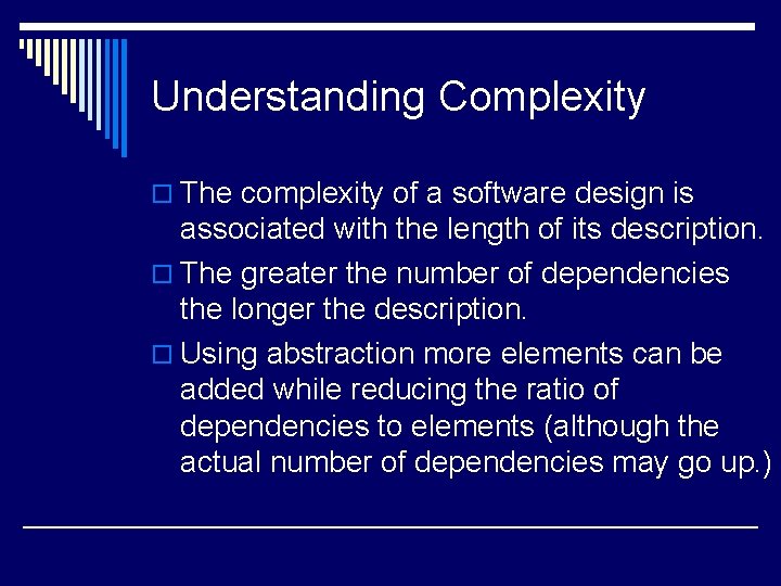 Understanding Complexity o The complexity of a software design is associated with the length