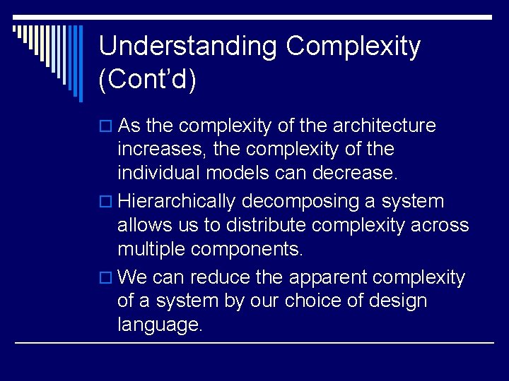 Understanding Complexity (Cont’d) o As the complexity of the architecture increases, the complexity of