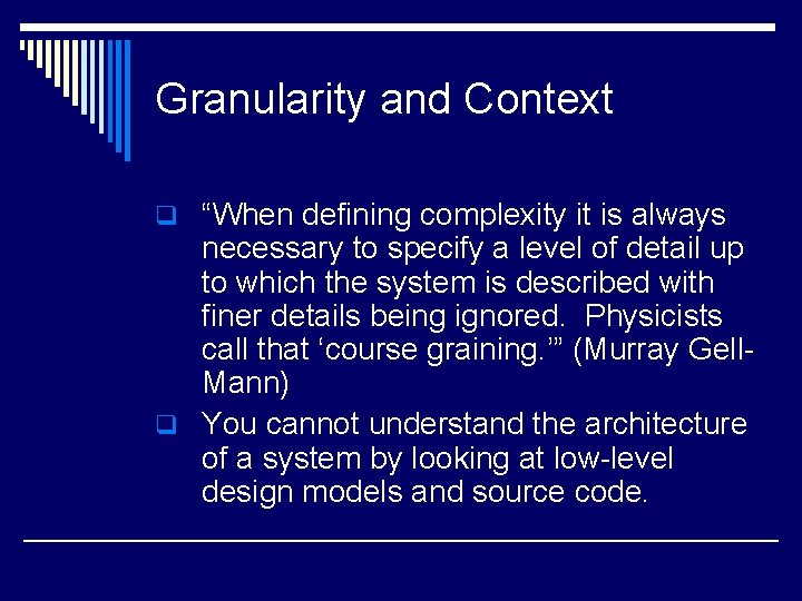 Granularity and Context q “When defining complexity it is always necessary to specify a