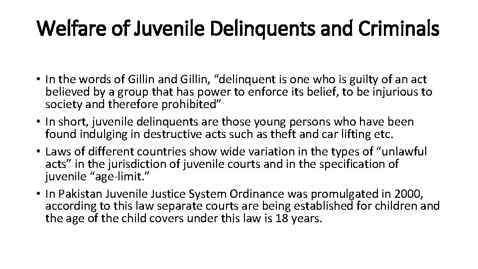 Welfare of Juvenile Delinquents and Criminals • In the words of Gillin and Gillin,