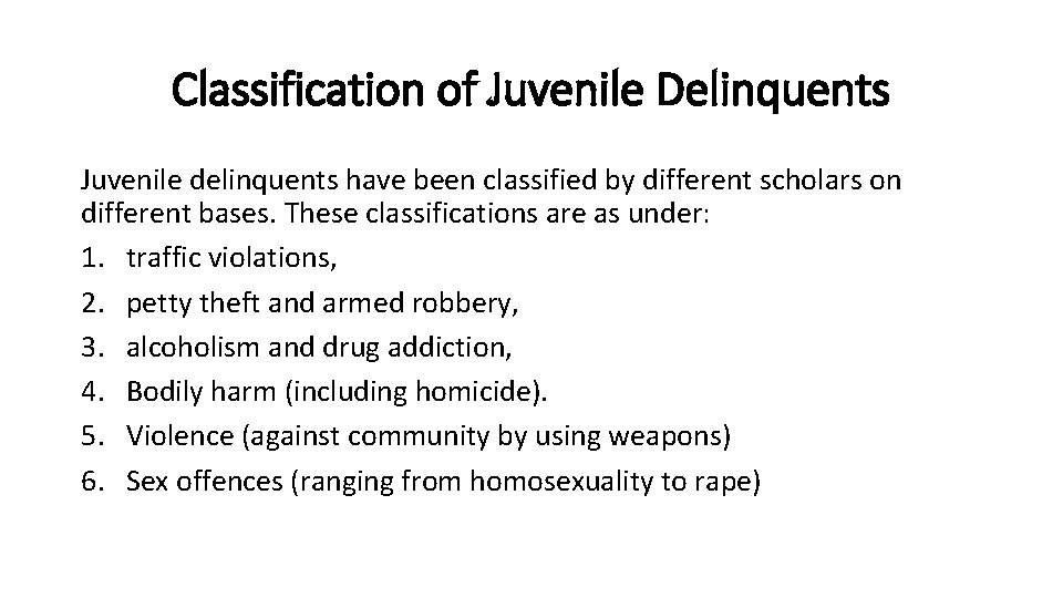 Classification of Juvenile Delinquents Juvenile delinquents have been classified by different scholars on different