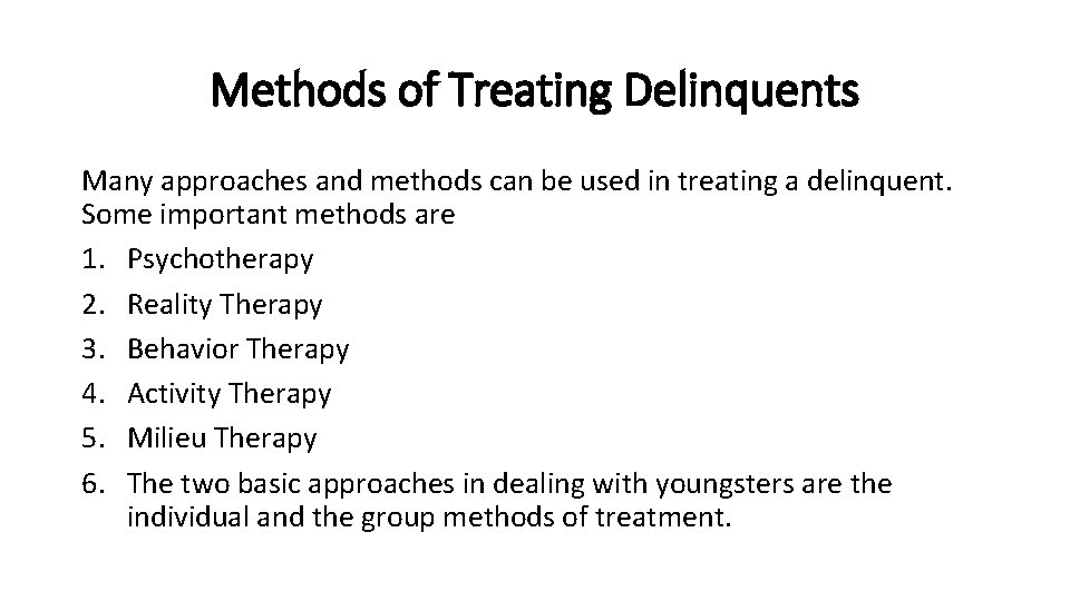 Methods of Treating Delinquents Many approaches and methods can be used in treating a