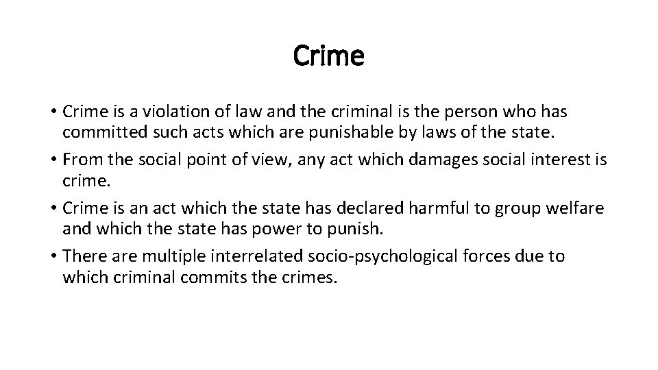 Crime • Crime is a violation of law and the criminal is the person