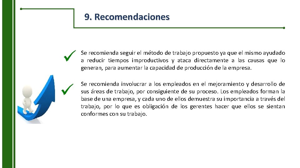 9. Recomendaciones Se recomienda seguir el método de trabajo propuesto ya que el mismo