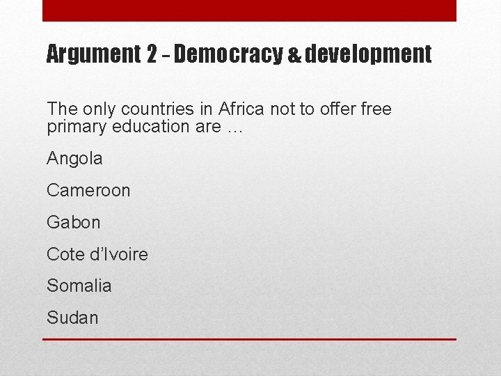 Argument 2 – Democracy & development The only countries in Africa not to offer